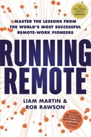 Running Remote: Master the Lessons from the World’s Most Successful Remote-Work Pioneers 1400232147 Book Cover