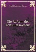 Die Reform Des Konsulatswesens 5518942907 Book Cover