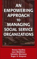An Empowering Approach to Managing Social Service Organizations (Social Work Series) 0826138152 Book Cover