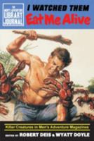 I Watched Them Eat Me Alive: Killer Creatures in Men's Adventure Magazines (1) 1943444269 Book Cover