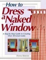 How to Dress a Naked Window 0801987431 Book Cover