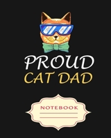 Proud Cat Dad: Notebooks are a very essential part for taking notes, as a diary, writing thoughts and inspirations, tracking your goals, for homework, planning and organizing. 1699315892 Book Cover