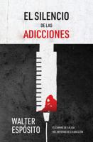 El silencio de las adicciones 194923827X Book Cover
