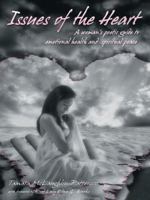 Issues of the Heart.  A woman's poetic guide to emotional health and spiritual peace 1412057213 Book Cover