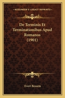 De Terminis Et Terminationibus Apud Romanos (1901) 1160413053 Book Cover