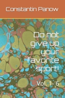 Do not give up your favorite sport!: Vol. 1- 6 1490423516 Book Cover