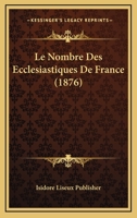 Le Nombre Des Ecclesiastiques De France (1876) 1160172250 Book Cover