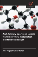 Architektury oparte na kwasie wanilinowym w materialach cieklokrystalicznych 6209106943 Book Cover