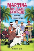 MARTINA The Island Therapy Dog: Volume 2 At Work and at Play B0FP7L32J9 Book Cover