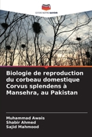 Biologie de reproduction du corbeau domestique Corvus splendens à Mansehra, au Pakistan 6209387950 Book Cover