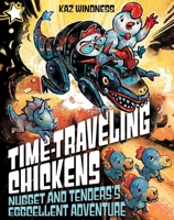 Nugget and Tenders's Eggcellent Adventure: A Star Chapter Book (Time-Traveling Chickens) B0GPNG97CZ Book Cover