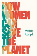 How Women Can Save The Planet 1787384616 Book Cover