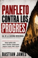 Panfleto contra los progres.: Sal de la caverna ideológica (Spanish Edition) B0HG4XDCRX Book Cover