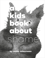 Kids Book About Shame, A (A Kids Book) 024174301X Book Cover