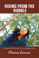 Rising from the Rubble: Defeating the battle of Depression 1984576720 Book Cover