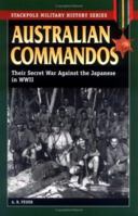 Australian Commandos: Their Secret War against the Japanese in WWII (Stackpole Military History Series) 0811732940 Book Cover