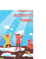 The Rainy Day Activity Book Toddler: 110+ Fun Early Learning Activities Activities Workbook Game For Everyday Learning, Coloring, Dot to Dot, Word Search and More for Inside Play B088LGGBBB Book Cover