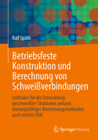 Betriebsfeste Konstruktion Und Berechnung Von Schweißverbindungen: Leitfaden Für Die Entwicklung Geschweißter Strukturen Anhand Leistungsfähiger Berec 3658407883 Book Cover