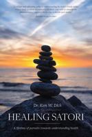 Healing Satori: A Lifetime of Pursuits Towards Understanding Health 1773026399 Book Cover