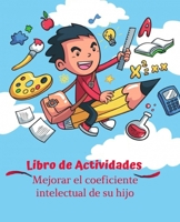 Libro de Actividades Mejorar el coeficiente intelectual de su hijo: 3 - 7 Años, Laberintos, Juegos de memoria, coloración, matemáticas, rompecabezas, ... las diferencias, mandalas (Spanish Edition) B088T1KFRM Book Cover