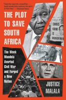 The Plot to Save South Africa: The Week Mandela Averted Civil War and Forged a New Nation 1982149744 Book Cover