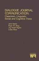 Dialogue Journal Communication: Classroom, Linguistic, Social, and Cognitive Views (Writing Research, Vol 10) 0893914312 Book Cover