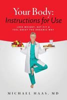 Your Body: Instructions for Life: Lose Weight; Get Fit & Feel Great the Organic Way 0997307927 Book Cover