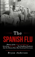 The Spanish Flu: History of the 1918 Great Influenza born from H1N1 Virus. The Deadliest Pandemic that the Human Race Has Faced and Overcome. B087RC8QJY Book Cover