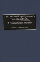 The Laws and Legal System of a Free-Market Cuba: A Prospectus for Business 1567200516 Book Cover