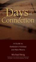 Days of Connection: A Guide to Kabbalah's Holidays and New Moons 1571895949 Book Cover
