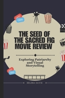The Seed of the Sacred Fig Movie Review: Exploring Patriarchy and Visual Storytelling B0DQKKCRHS Book Cover