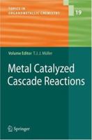 Metal Catalyzed Cascade Reactions: 19 (Topics in Organometallic Chemistry) 3642069509 Book Cover