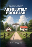 Absolutely Poole-ish: Aunt Granny and Brake Pad Jesus escapades B0GWGWBPL2 Book Cover