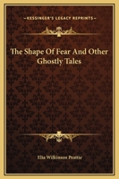 The Shape of Fear, and Other Ghostly Tales 141918234X Book Cover