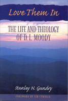Love Them In: The Life and Theology of D L Moody 0802490573 Book Cover
