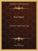 Your Future: A Guide to Modern Astrology 1162919256 Book Cover