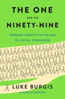 The One and the Ninety-Nine: Forging Identity in the Age of Social Contagion 1250373034 Book Cover