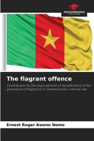 The flagrant offence: Contribution to the improvement of the efficiency of the procedure of flagrance in Cameroonian criminal law 6205889951 Book Cover