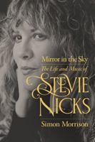 Mirror in the Sky: The Life and Music of Stevie Nicks 0520401263 Book Cover