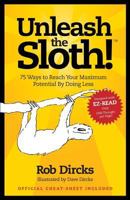 Unleash the Sloth! 75 Ways to Reach Your Maximum Potential By Doing Less 173261072X Book Cover