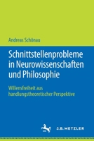 Schnittstellenprobleme in Neurowissenschaften und Philosophie : Willensfreiheit Aus Handlungstheoretischer Perspektive 3476051110 Book Cover