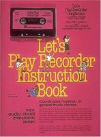 Let's Play Recorder Teacher's Cassette Kit: by Leo Sevush 079352623X Book Cover