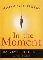 In the Moment: Celebrating the Everyday 0060199687 Book Cover