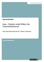Jona - Prophet wider Willen. Ein Unterrichtsentwurf: F�nf Unterrichtsstunden f�r die 7. Klasse, Gymnasium 3668173915 Book Cover