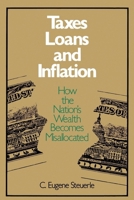 Taxes, Loans, and Inflation: How the Nation's Wealth Becomes Misallocated (Studies of Government Finance, Second Series) 0815781334 Book Cover