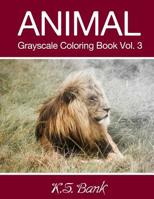 Animal Grayscale Coloring Book Vol. 3: 30 Unique Image Animal Grayscale for Adult Relaxation, Meditation, and Happiness 1983740020 Book Cover