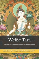 Weiße Tara: Der Heilige Weg zu Langlebigkeit und Erleuchtung – Ein Umfassender Praxisleitfaden (Mastering the Dharma: A Comprehensive Guide to Buddhist Practice) (German Edition) B0DTQ68FLP Book Cover