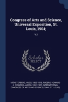 Congress of Arts and Science, Universal Exposition, St. Louis, 1904;: V.I 1376971496 Book Cover