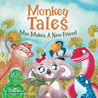 Monkey Tales: Max Makes a Friend B0CHDTV1ND Book Cover