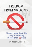 FREEDOM FROM SMOKING: The Actionable Guide to Quit Smoking in less than 28 days B0CN629QMG Book Cover